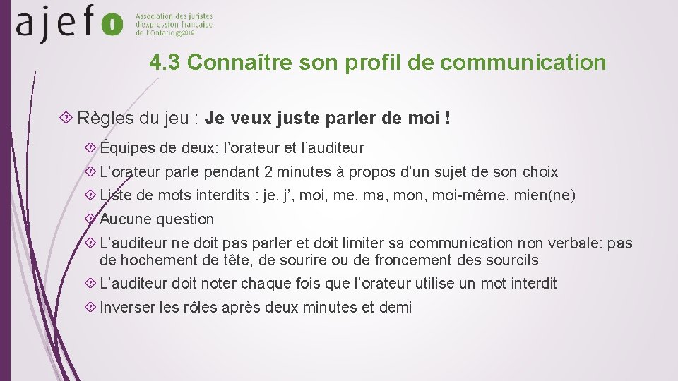 © 2019 4. 3 Connaître son profil de communication Règles du jeu : Je