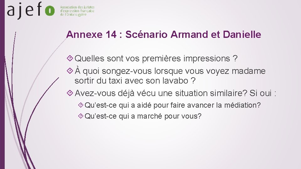 © 2019 Annexe 14 : Scénario Armand et Danielle Quelles sont vos premières impressions