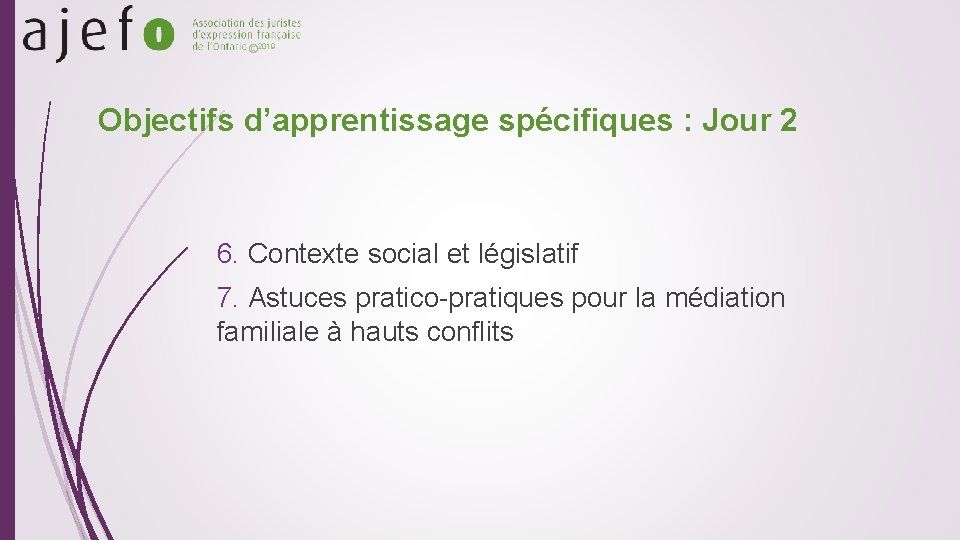 © 2019 Objectifs d’apprentissage spécifiques : Jour 2 6. Contexte social et législatif 7.