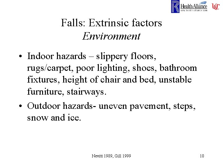 Falls: Extrinsic factors Environment • Indoor hazards – slippery floors, rugs/carpet, poor lighting, shoes,