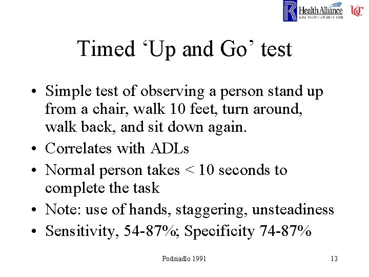 Timed ‘Up and Go’ test • Simple test of observing a person stand up