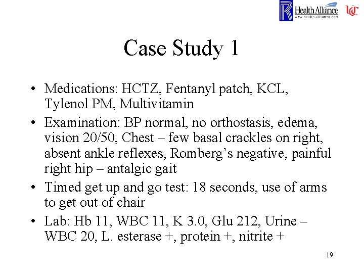 Case Study 1 • Medications: HCTZ, Fentanyl patch, KCL, Tylenol PM, Multivitamin • Examination: