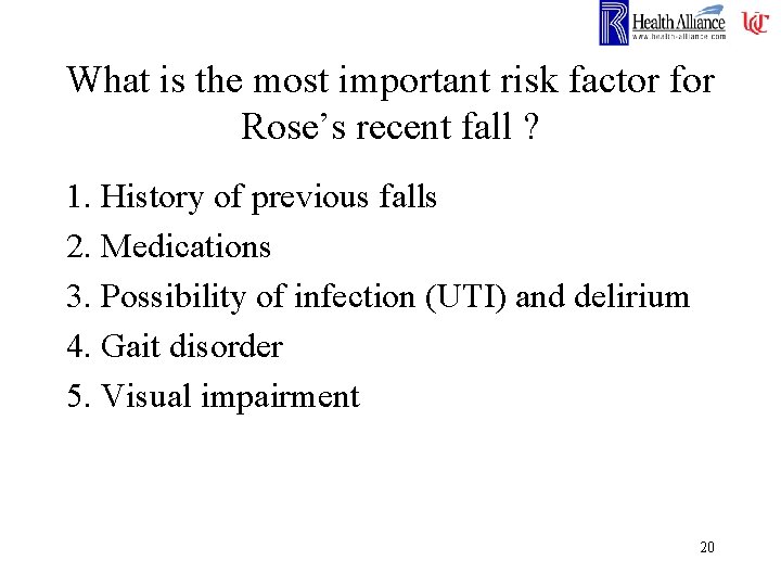 What is the most important risk factor for Rose’s recent fall ? 1. History