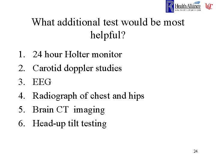 What additional test would be most helpful? 1. 2. 3. 4. 5. 6. 24