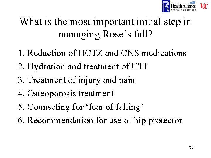 What is the most important initial step in managing Rose’s fall? 1. Reduction of