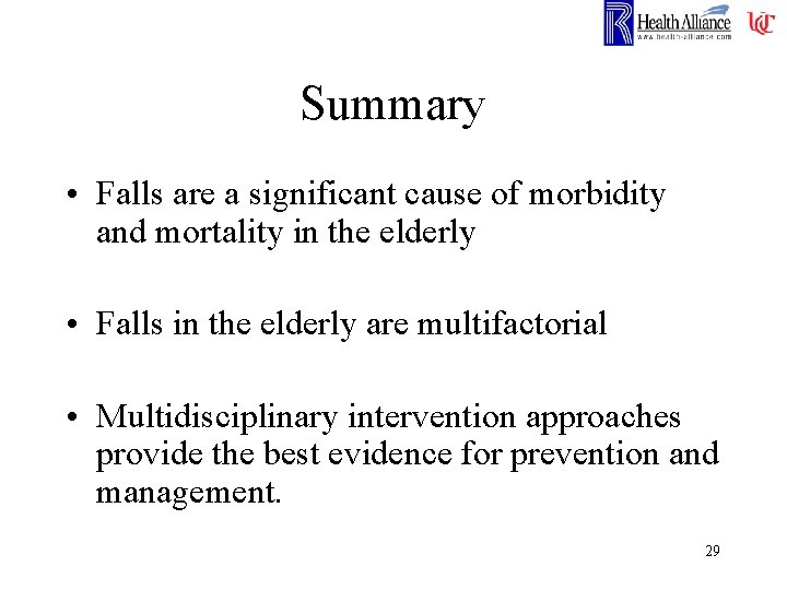 Summary • Falls are a significant cause of morbidity and mortality in the elderly