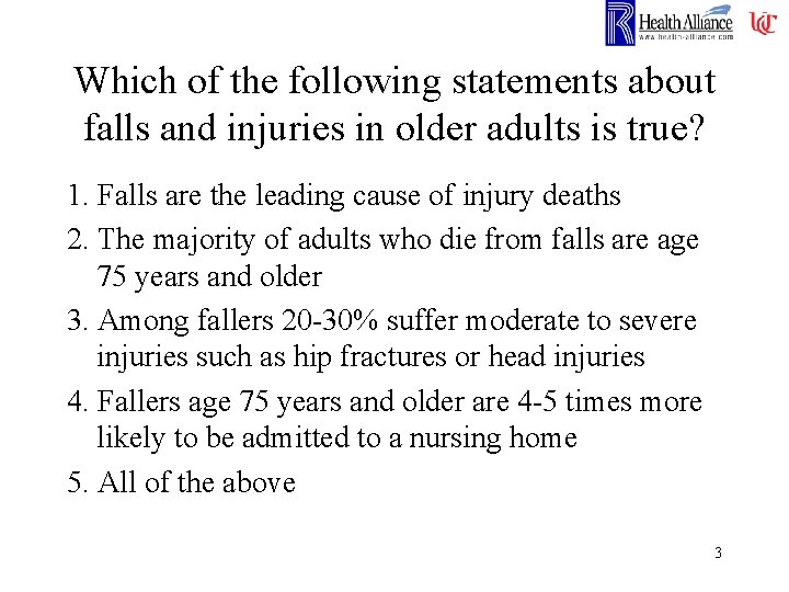 Which of the following statements about falls and injuries in older adults is true?