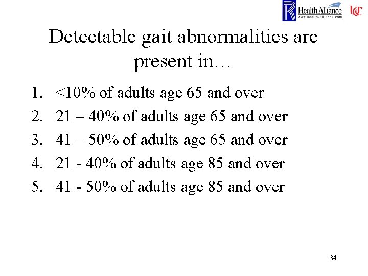 Detectable gait abnormalities are present in… 1. 2. 3. 4. 5. <10% of adults