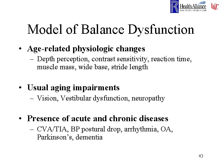Model of Balance Dysfunction • Age-related physiologic changes – Depth perception, contrast sensitivity, reaction