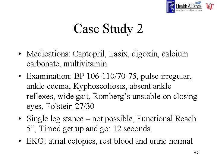 Case Study 2 • Medications: Captopril, Lasix, digoxin, calcium carbonate, multivitamin • Examination: BP