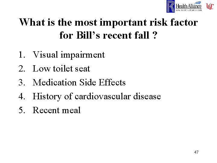 What is the most important risk factor for Bill’s recent fall ? 1. 2.