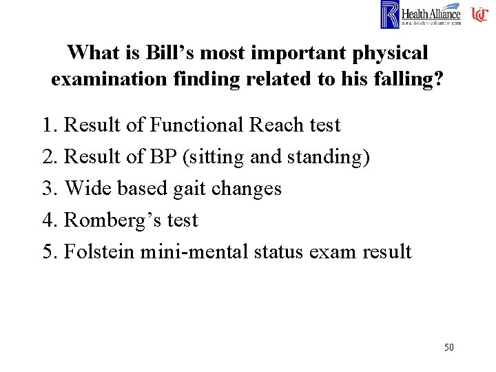 What is Bill’s most important physical examination finding related to his falling? 1. Result