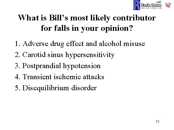What is Bill’s most likely contributor falls in your opinion? 1. Adverse drug effect