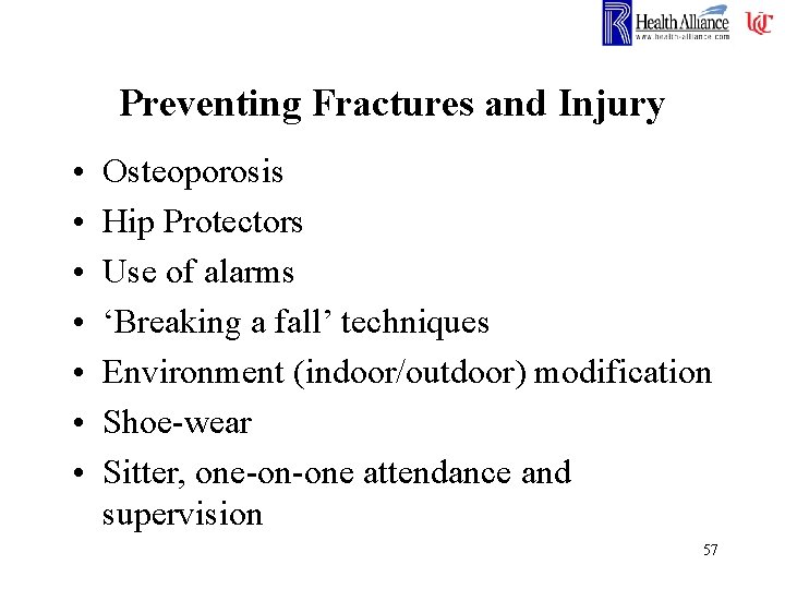 Preventing Fractures and Injury • • Osteoporosis Hip Protectors Use of alarms ‘Breaking a