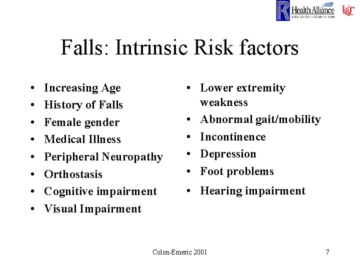 Falls: Intrinsic Risk factors • • Increasing Age History of Falls Female gender Medical