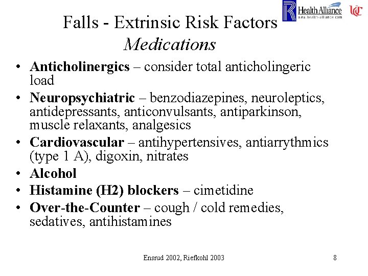 Falls - Extrinsic Risk Factors Medications • Anticholinergics – consider total anticholingeric load •