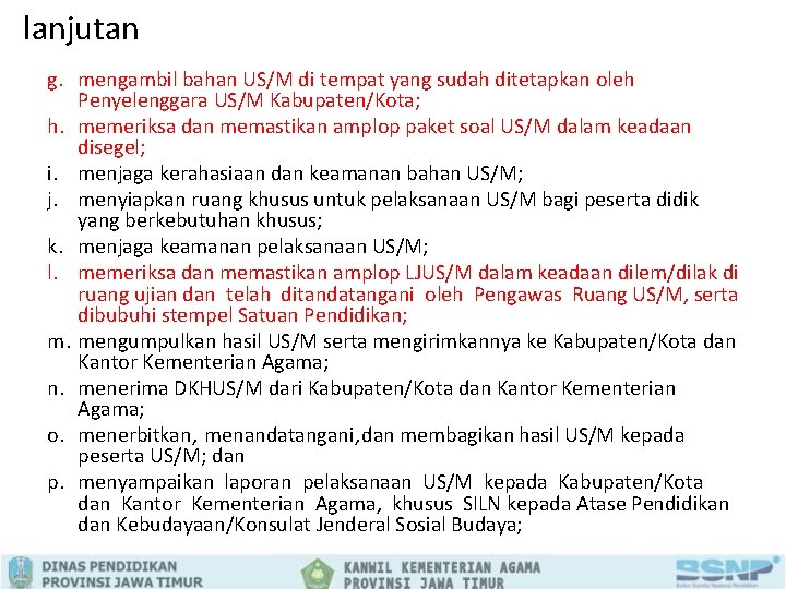 lanjutan g. mengambil bahan US/M di tempat yang sudah ditetapkan oleh Penyelenggara US/M Kabupaten/Kota;