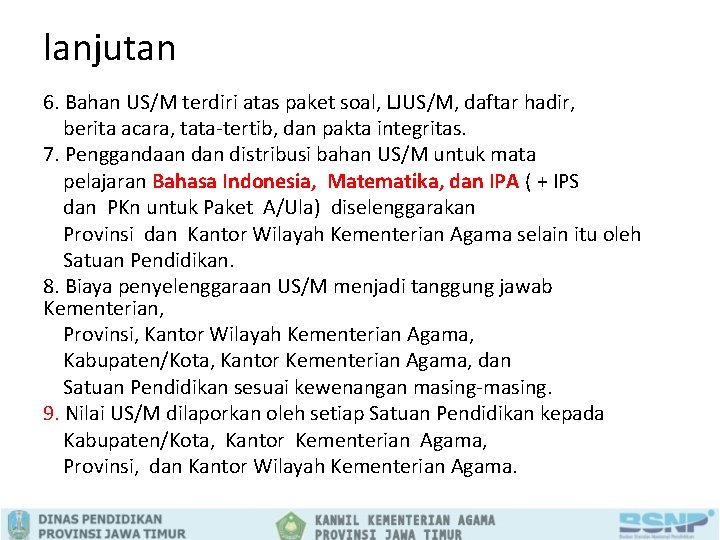 lanjutan 6. Bahan US/M terdiri atas paket soal, LJUS/M, daftar hadir, berita acara, tata-tertib,