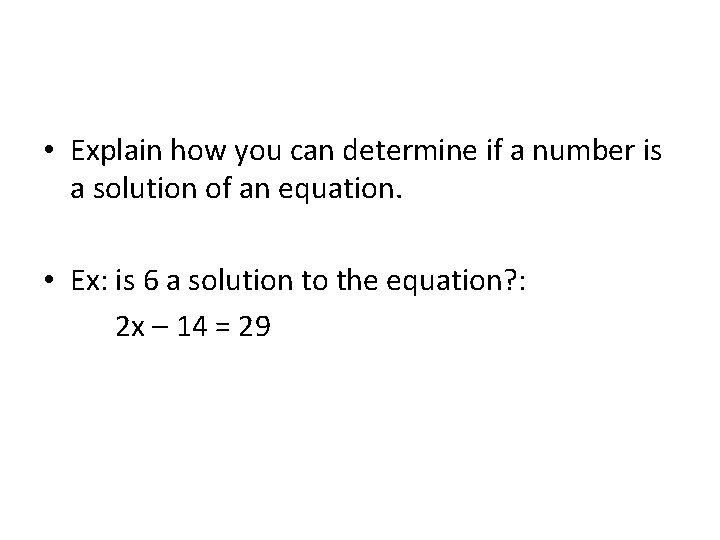  • Explain how you can determine if a number is a solution of