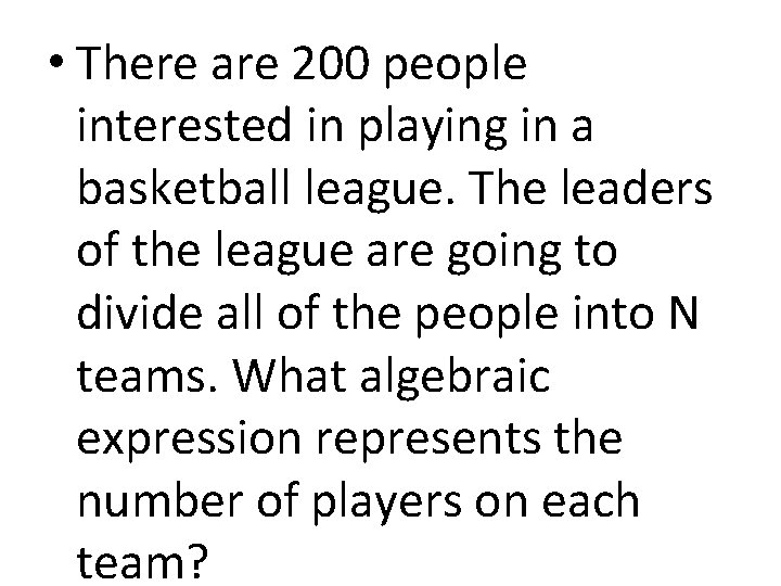  • There are 200 people interested in playing in a basketball league. The