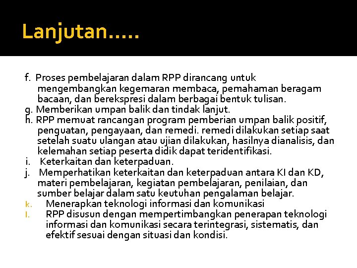 Lanjutan…. . f. Proses pembelajaran dalam RPP dirancang untuk mengembangkan kegemaran membaca, pemahaman beragam