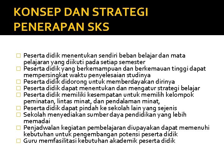 KONSEP DAN STRATEGI PENERAPAN SKS � � � � � Peserta didik menentukan sendiri