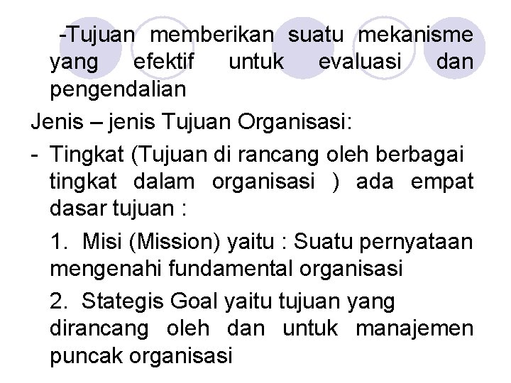 -Tujuan memberikan suatu mekanisme yang efektif untuk evaluasi dan pengendalian Jenis – jenis Tujuan