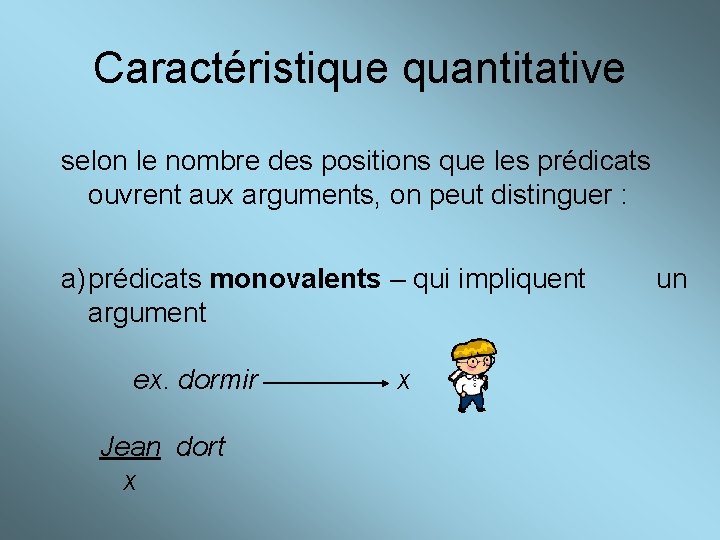 Caractéristique quantitative selon le nombre des positions que les prédicats ouvrent aux arguments, on