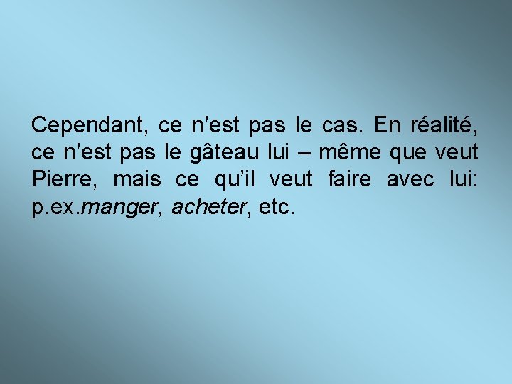 Cependant, ce n’est pas le cas. En réalité, ce n’est pas le gâteau lui