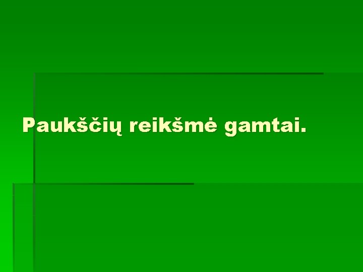 Paukščių reikšmė gamtai. 