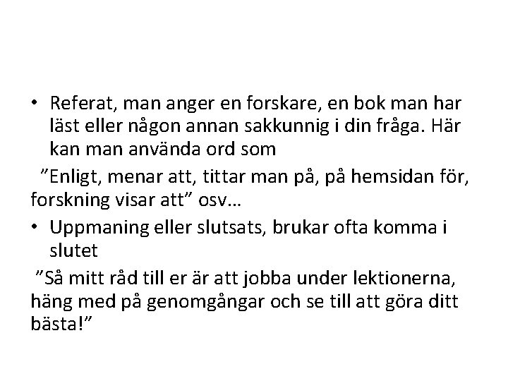  • Referat, man anger en forskare, en bok man har läst eller någon