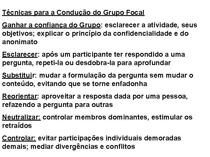 Técnicas para a Condução do Grupo Focal Ganhar a confiança do Grupo: esclarecer a