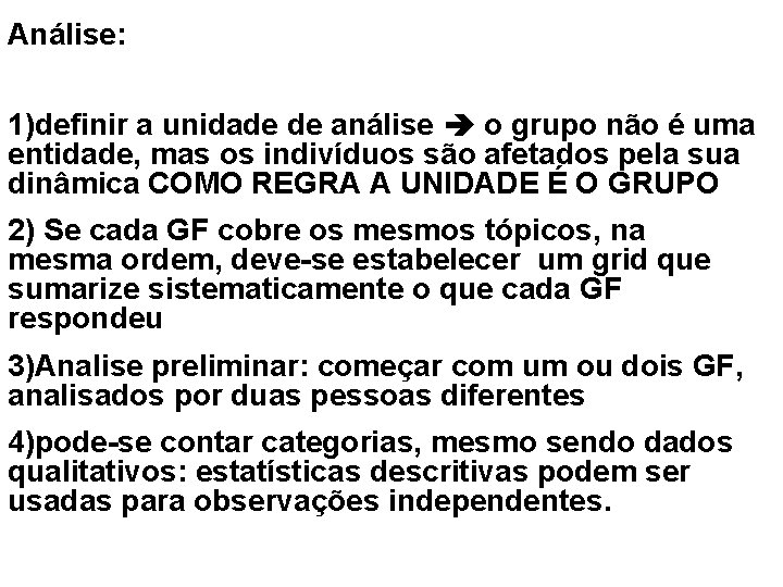 Análise: 1)definir a unidade de análise o grupo não é uma entidade, mas os