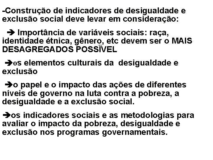 -Construção de indicadores de desigualdade e exclusão social deve levar em consideração: Importância de