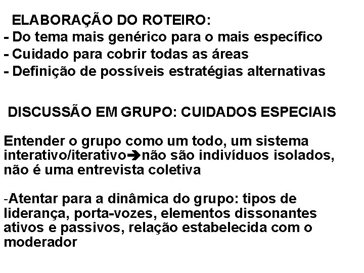  ELABORAÇÃO DO ROTEIRO: - Do tema mais genérico para o mais específico -