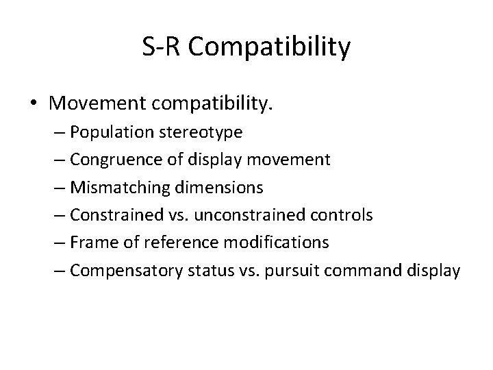 S-R Compatibility • Movement compatibility. – Population stereotype – Congruence of display movement –