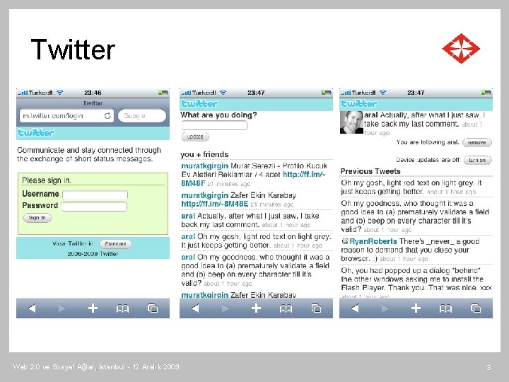 Twitter Web 2. 0 ve Sosyal Ağlar, İstanbul - 12 Aralık 2009 3 