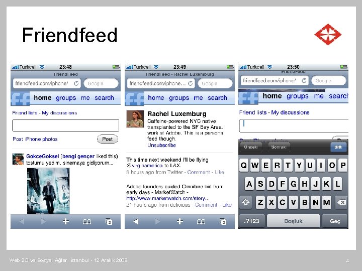 Friendfeed Web 2. 0 ve Sosyal Ağlar, İstanbul - 12 Aralık 2009 4 