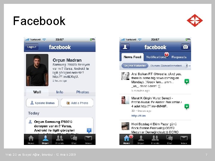 Facebook Web 2. 0 ve Sosyal Ağlar, İstanbul - 12 Aralık 2009 7 
