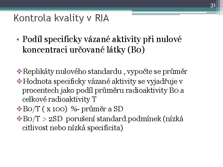 31 Kontrola kvality v RIA • Podíl specificky vázané aktivity při nulové koncentraci určované