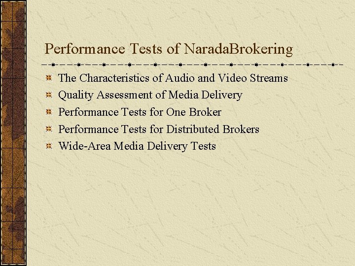 Performance Tests of Narada. Brokering The Characteristics of Audio and Video Streams Quality Assessment