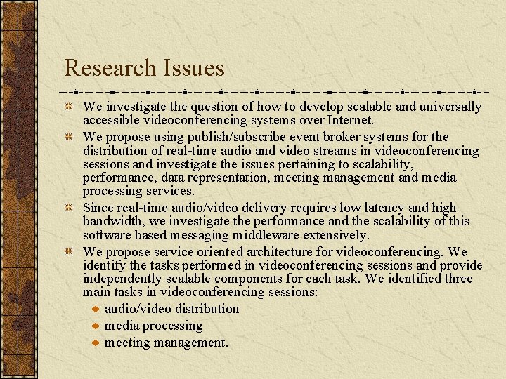 Research Issues We investigate the question of how to develop scalable and universally accessible
