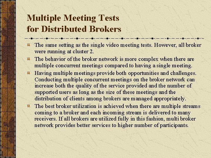 Multiple Meeting Tests for Distributed Brokers The same setting as the single video meeting