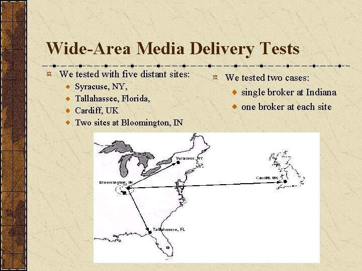Wide-Area Media Delivery Tests We tested with five distant sites: Syracuse, NY, Tallahassee, Florida,