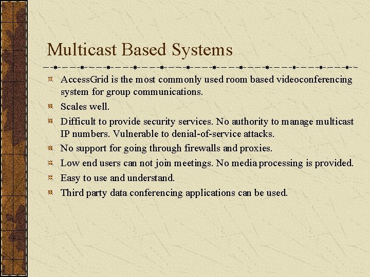Multicast Based Systems Access. Grid is the most commonly used room based videoconferencing system