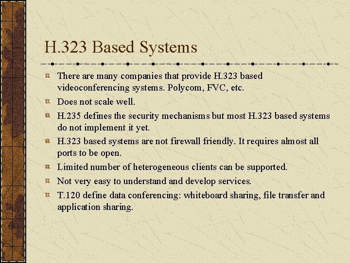 H. 323 Based Systems There are many companies that provide H. 323 based videoconferencing