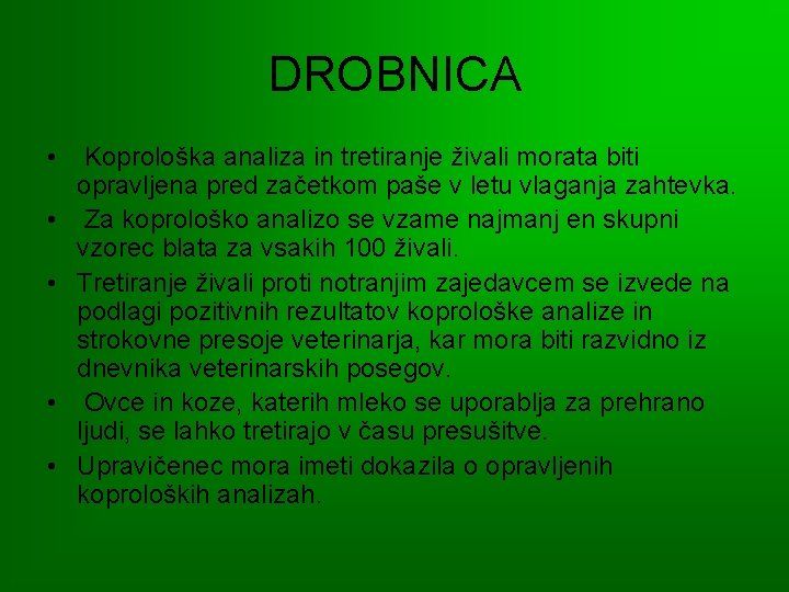 DROBNICA • • • Koprološka analiza in tretiranje živali morata biti opravljena pred začetkom