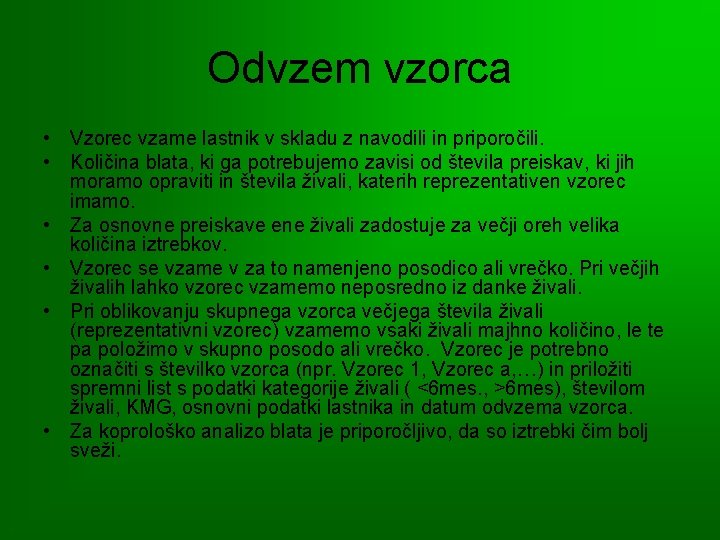 Odvzem vzorca • Vzorec vzame lastnik v skladu z navodili in priporočili. • Količina