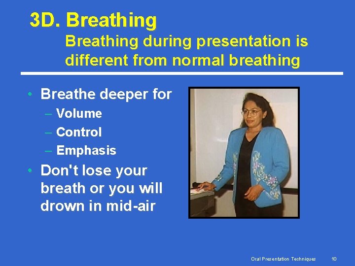 3 D. Breathing during presentation is different from normal breathing • Breathe deeper for