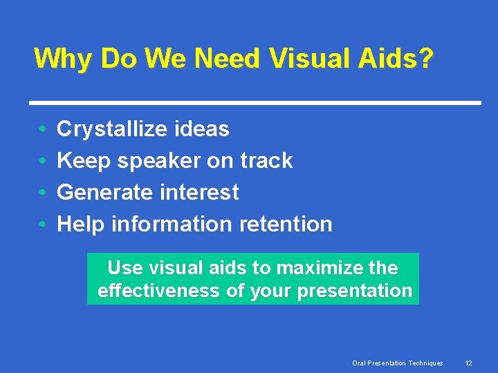 Why Do We Need Visual Aids? • • Crystallize ideas Keep speaker on track